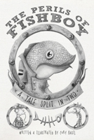 The Perils of Fishboy: A Tale Split In Two 0999010425 Book Cover