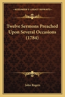 Twelve Sermons Preached Upon Several Occasions [pages Vii, Viii And The List Of Contents Are Cancels]. 1170573142 Book Cover