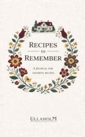 Recipes to Remember: A Blank Recipe Book to Write in Your Own Recipes | Make a Family Recipes Book with this DIY Cookbook B0GGVXCW8K Book Cover