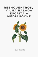 Reencuentros, y una balada escrita a medianoche (Spanish Edition) B0CJL9SGJC Book Cover