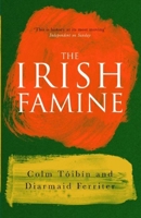 The Irish Famine: A Documentary 1861974604 Book Cover