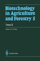 Biotechnology in Agriculture and Forestry, Volume 5: Trees II 3642648622 Book Cover