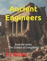 Ancient Engineers: from the series 'The Science of Everything' B0FY52RBY7 Book Cover