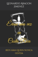 �rase una vez en Costa Rica: Bien ama quien nunca olvida B092PJ9DR8 Book Cover