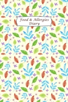 Food & Allergies Diary: Food Sensitivity Diary: Logbook for Symptoms of Food Allergies, Intolerance, Indigestion, IBS, Chrohn`s Disease, Ulcerative Colitis and Leaky Gut 1673274153 Book Cover