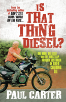 Is that Bike Diesel, Mate?: One Man, One Bike, and the First Lap Around Australia on Used Cooking Oil 1741757029 Book Cover