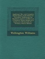 Appletons' New and Complete United States Guide Book for Travellers: Embracing the Northern, eastern, southern, and Western States, canada, nova Scotia, new Brunswick, etc 1017039836 Book Cover