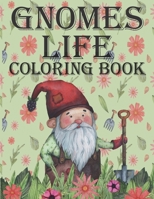 Gnomes Life Coloring Book: Beautiful & Creative Colouring Pages for Free Time Great Fun for Everyone for Kids Teens and Adults for Girls and Boys B08P71871M Book Cover