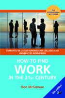 How to Find Work in the 21st Century: A Guide to Finding Employment in Today's Workplace 0857280961 Book Cover