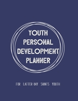 Youth Personal Development Planner For Latter-Day Saints Youth: A Guide to Set Goals, Develop Talents, Track Personal Progress, & Grow Closer to Jesus Christ Navy Blue Theme 1678708275 Book Cover