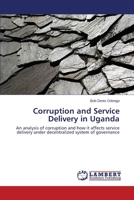 Corruption and Service Delivery in Uganda 3659533297 Book Cover