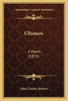 Ullsmere, a poem. [By J. C. Bristow.] 1241041865 Book Cover