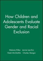 How Children and Adolescents Evaluate Gender and Racial Exclusion (Monographs of the Society for Research in Child Development) 1405112352 Book Cover