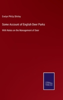 Some Account of English Deer Parks, With Notes on the Management of Deer 9353925169 Book Cover