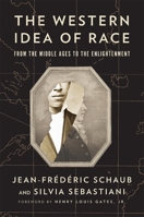 Western Idea of Race : From the Middle Ages to the Enlightenment 0674300823 Book Cover
