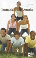 Opposing Viewpoints Series - Interracial America (paperback edition) (Opposing Viewpoints Series) 0737729430 Book Cover