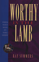 Worthy is the Lamb: Interpreting the Book of Revelation in Its Historical Background 0805413146 Book Cover