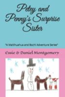 Petey and Penny's Surprise Sister: “A Maltihuahua and Bochi Adventure Series” (Petey and Penny Books) 1691912034 Book Cover