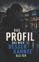 Das Profil, das mich besser kannte als ich (German Edition) B0GXG3YSCF Book Cover