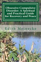 Obsessive Compulsive Disorder: A Spiritual and Practical Guide for Recovery and Peace 0692843825 Book Cover