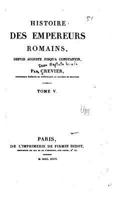 Histoire Des Empereurs Romains Depuis Auguste Jusqu'a Constantin, Vol. 5 (Classic Reprint) 1530606462 Book Cover