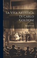 La Vita Artistica di Carlo Goldoni 1022133357 Book Cover