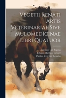 Vegetii Renati Artis Veterinariae Sive Mulomedicinae Libri Quatuor 1286559162 Book Cover