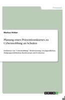 Planung eines Präventionskurses zu Cybermobbing an Schulen (German Edition) 3668906793 Book Cover