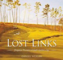 Lost Links: Forgotten Treasures of Golf's Golden Age 193220203X Book Cover