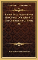 Letters To A Seceder From The Church Of England To The Communion Of Rome 1104259842 Book Cover