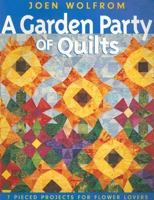 A Garden Party Of Quilts: 7 Pieced Projects For Flower Lovers 157120301X Book Cover