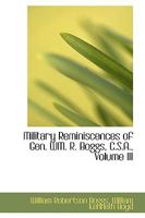 Military Reminiscences of Gen. Wm. R. Boggs, C.S.A., Volume III - Scholar's Choice Edition 1017906580 Book Cover