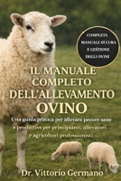 IL MANUALE COMPLETO DELL'ALLEVAMENTO OVINO: Una guida pratica per allevare pecore sane e produttive per principianti, allevatori e agricoltori professionisti (Italian Edition) B0GV8LNV15 Book Cover