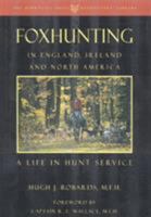 Foxhunting in England, Ireland and North America: A Life in the Hunt Service (Derrydale Press Foxhunter's Library) 1586670360 Book Cover