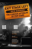 Exit Stage Left: The Curious Afterlife of Pop Stars 1472277775 Book Cover