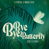 Bye Bye Butterfly: A Pointing & Waving Book (A Pigeon Hallows' Sleep Spell) B0CM3WQ796 Book Cover