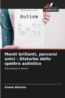Menti brillanti, percorsi unici - Disturbo dello spettro autistico: Neurodiversi e fiorenti (Italian Edition) 6208762855 Book Cover
