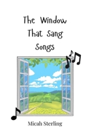 The Window That Sang Songs 3690740797 Book Cover