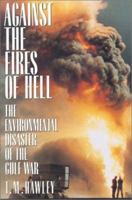 Against the Fires of Hell: The Environmental Disaster of the Gulf War