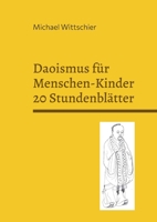 Daoismus für Menschen-Kinder - 20 Stundenblätter: Für den Unterricht in Prak. Phil./Ethik/LER in der SEK I (German Edition) 3696371939 Book Cover