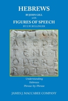 Hebrews by John Gill Figures of Speech by E. W. Bullinger: Understanding Hebrews Phrase-by-Phrase B0DT6LTSC7 Book Cover