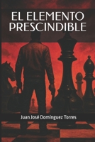 EL ELEMENTO PRESCINDIBLE (Spanish Edition) 1521973393 Book Cover