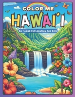 Color Me Hawai’i: An Island Exploration for Kids B0CNPPJ12T Book Cover