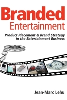 Branded Entertainment: Product Placement & Brand Strategy in the Entertainment Business 0749449403 Book Cover