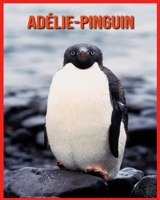 Adélie-Pinguin: Super Spaß Fakten und erstaunliche Bilder B08RLBYJT8 Book Cover