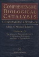 Comprehensive Biological Catalysis, Volume 4: The Lexicon of Terms and Concepts in Mechanistic Enzymology 0126468648 Book Cover