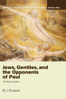Jews, Gentiles, and the Opponents of Paul 1610972902 Book Cover