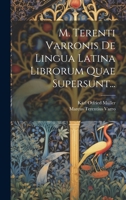 M. Terenti Varronis De Lingua Latina Librorum Quae Supersunt... 1022624164 Book Cover