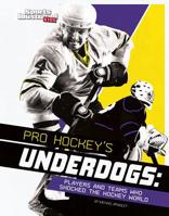 Pro Hockey's Underdogs: Players and Teams Who Shocked the Hockey World 1515780457 Book Cover
