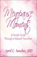 Menopause Moments: A Simple Guide Through a Natural Transition 1606102974 Book Cover